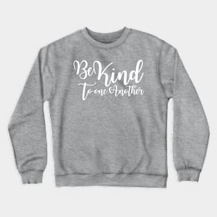 Motivational Be Kind To One Another Crewneck Sweatshirt